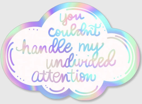 "You Couldn’t Handle My Undivided Attention" Holographic Sticker - Dwight Schrute Quote